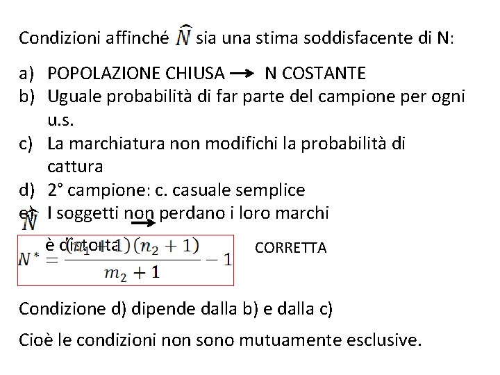 Condizioni affinché sia una stima soddisfacente di N: a) POPOLAZIONE CHIUSA N COSTANTE b)