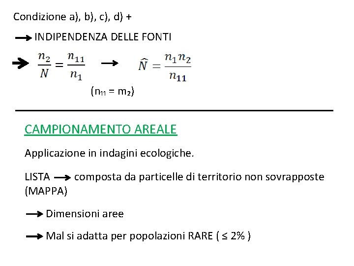 Condizione a), b), c), d) + INDIPENDENZA DELLE FONTI (n₁₁ = m₂) CAMPIONAMENTO AREALE