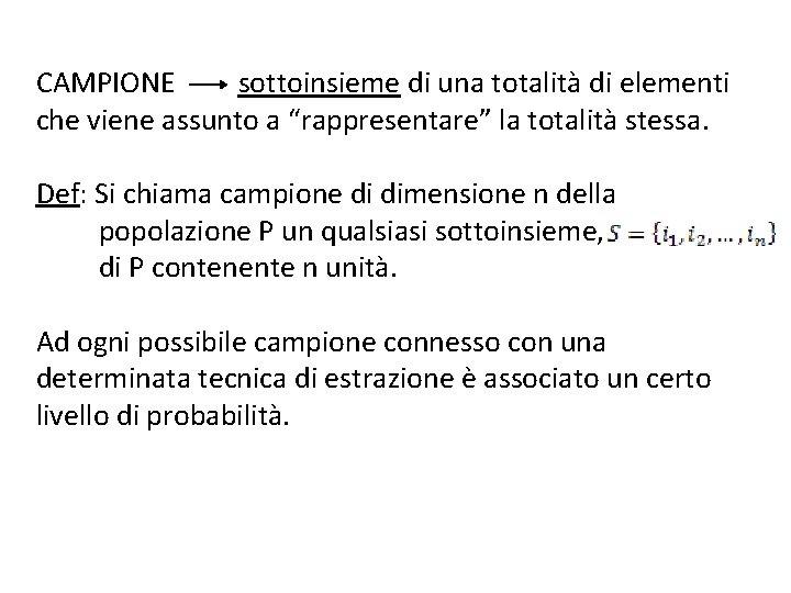 CAMPIONE sottoinsieme di una totalità di elementi che viene assunto a “rappresentare” la totalità