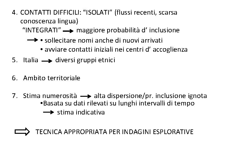 4. CONTATTI DIFFICILI: “ISOLATI” (flussi recenti, scarsa conoscenza lingua) “INTEGRATI” maggiore probabilità d’ inclusione