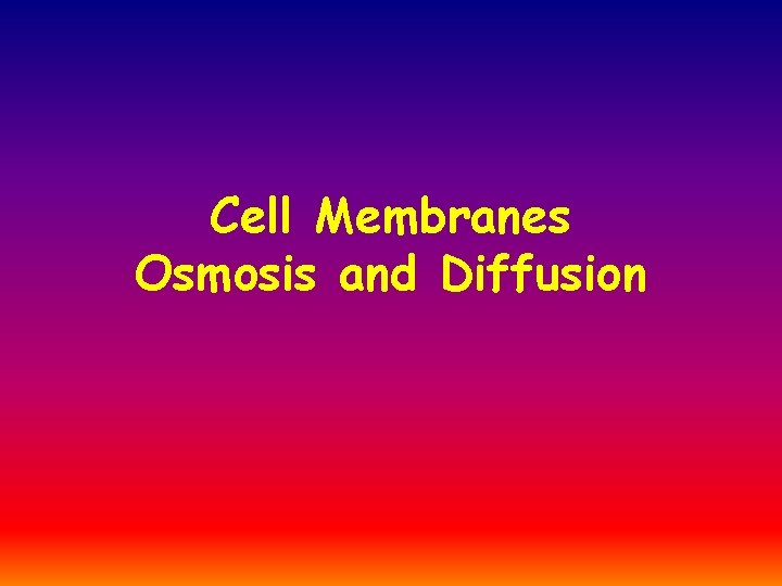 Cell Membranes Osmosis and Diffusion 