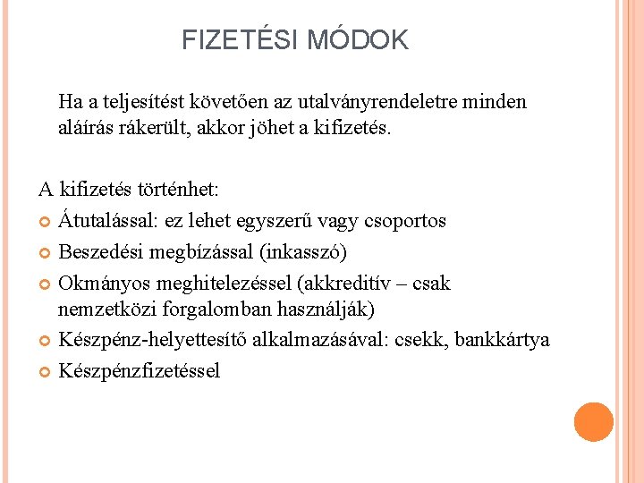 FIZETÉSI MÓDOK Ha a teljesítést követően az utalványrendeletre minden aláírás rákerült, akkor jöhet a