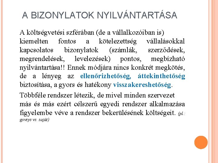 A BIZONYLATOK NYILVÁNTARTÁSA A költségvetési szférában (de a vállalkozóiban is) kiemelten fontos a kötelezettség