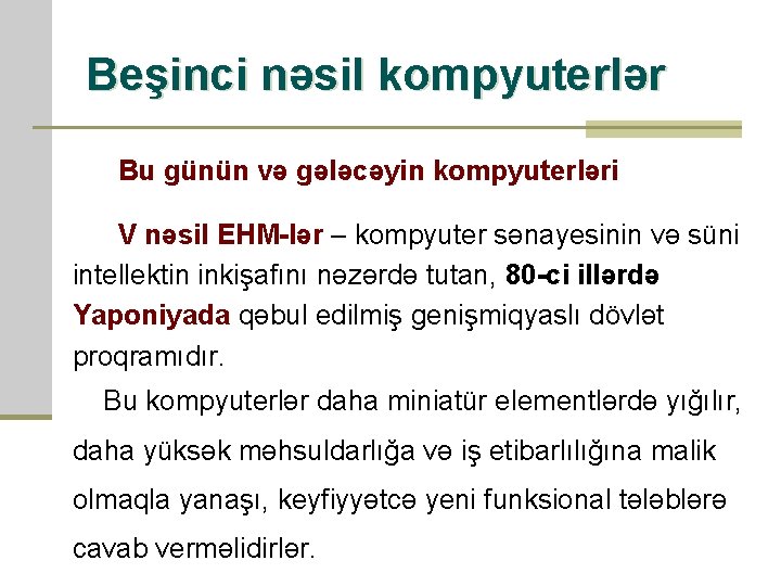 Beşinci nəsil kompyuterlər Bu günün və gələcəyin kompyuterləri V nəsil EHM-lər – kompyuter sənayesinin