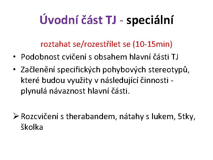 Úvodní část TJ - speciální roztahat se/rozestřílet se (10 -15 min) • Podobnost cvičení