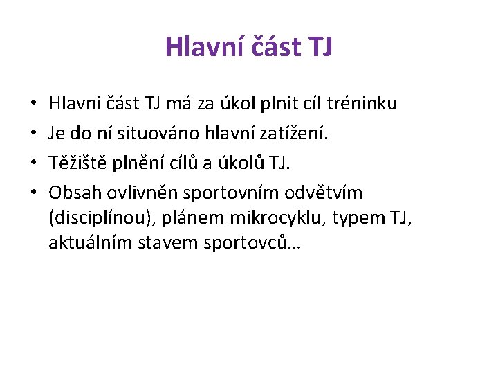 Hlavní část TJ • • Hlavní část TJ má za úkol plnit cíl tréninku