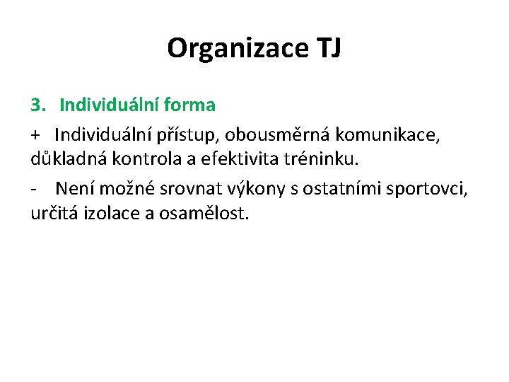 Organizace TJ 3. Individuální forma + Individuální přístup, obousměrná komunikace, důkladná kontrola a efektivita