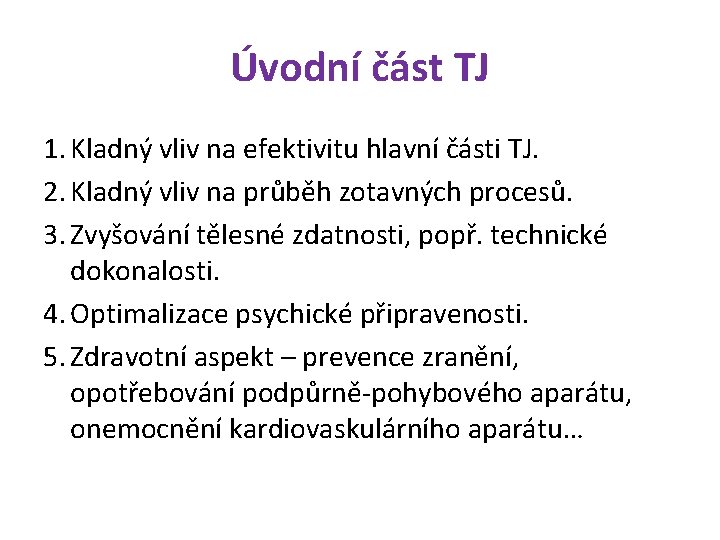 Úvodní část TJ 1. Kladný vliv na efektivitu hlavní části TJ. 2. Kladný vliv