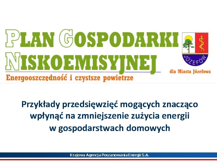 . Przykłady przedsięwzięć mogących znacząco wpłynąć na zmniejszenie zużycia energii w gospodarstwach domowych Krajowa . Przykłady przedsięwzięć mogących znacząco wpłynąć na zmniejszenie zużycia energii w gospodarstwach domowych Krajowa
