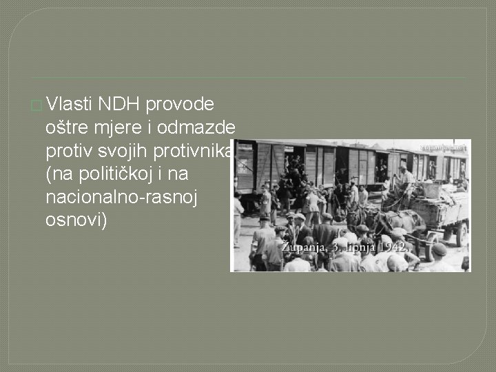 � Vlasti NDH provode oštre mjere i odmazde protiv svojih protivnika (na političkoj i