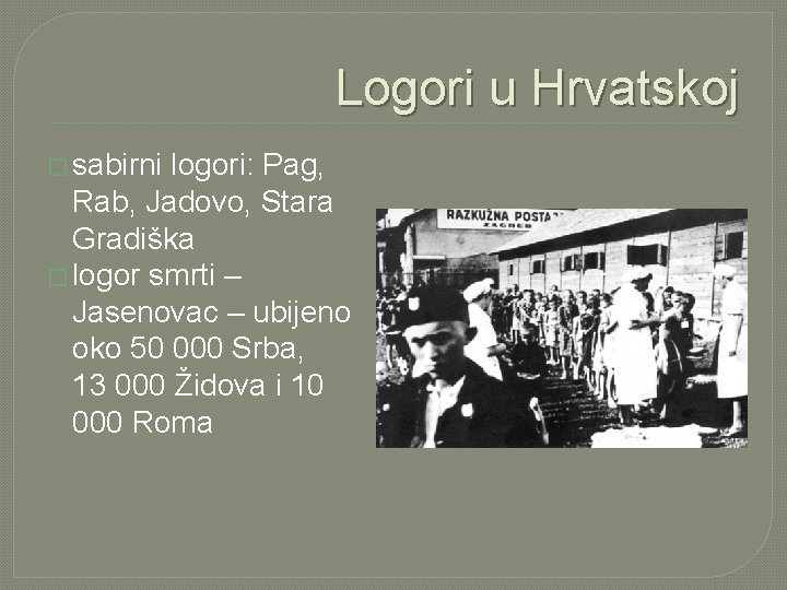 Logori u Hrvatskoj � sabirni logori: Pag, Rab, Jadovo, Stara Gradiška � logor smrti