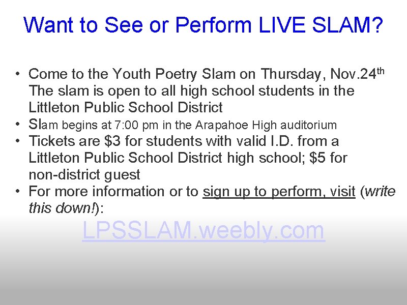 Want to See or Perform LIVE SLAM? • Come to the Youth Poetry Slam