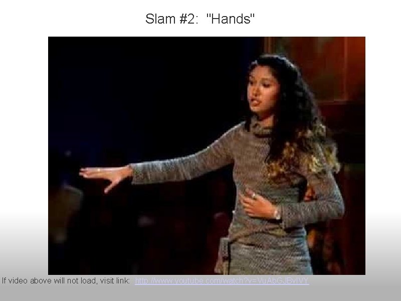 Slam #2: "Hands" If video above will not load, visit link: http: //www. youtube.