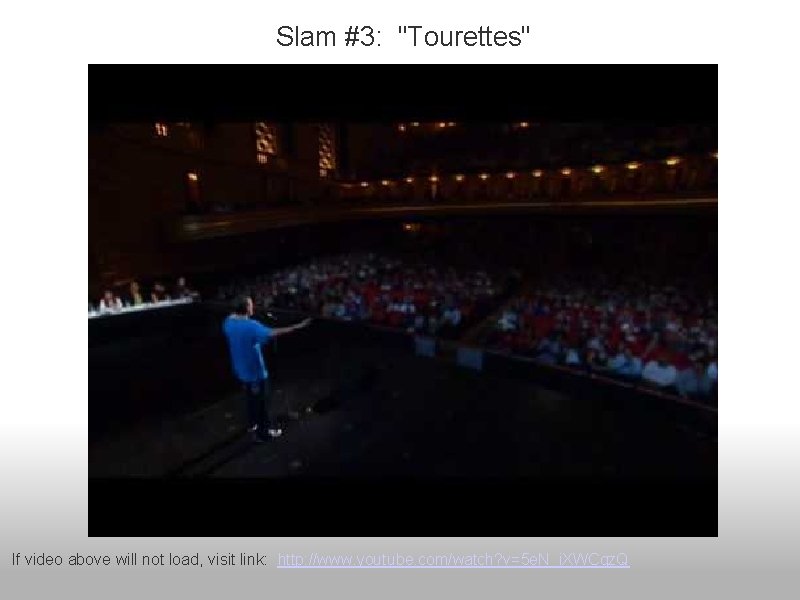 Slam #3: "Tourettes" If video above will not load, visit link: http: //www. youtube.