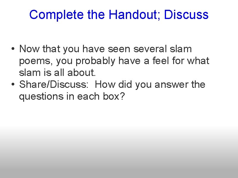 Complete the Handout; Discuss • Now that you have seen several slam poems, you