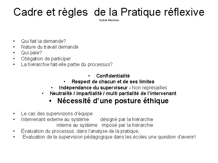 Cadre et règles de la Pratique réflexive Sylvie Monnier • • • Qui fait
