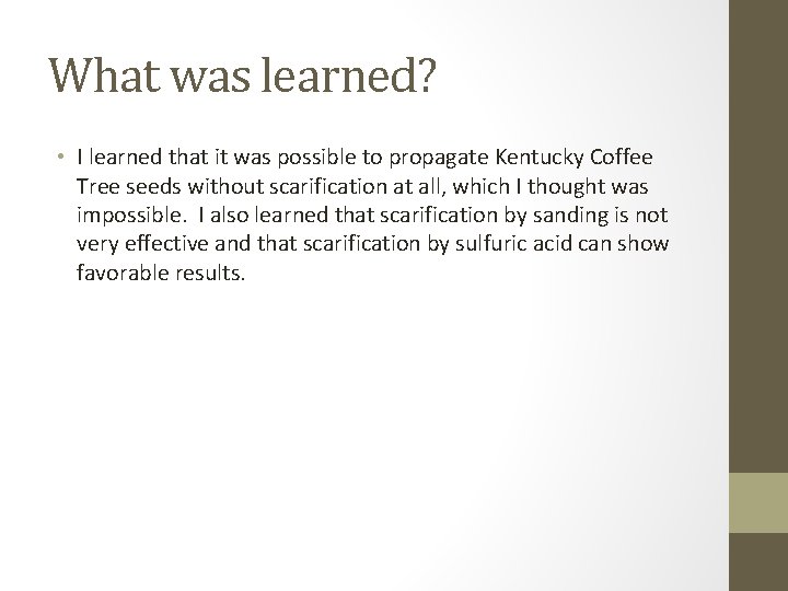 What was learned? • I learned that it was possible to propagate Kentucky Coffee