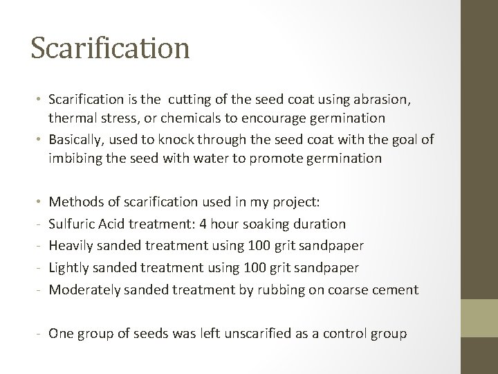 Scarification • Scarification is the cutting of the seed coat using abrasion, thermal stress,