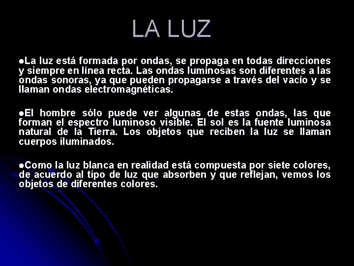 LA LUZ l. La luz está formada por ondas, se propaga en todas direcciones