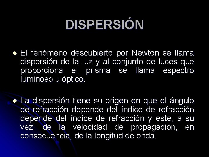 DISPERSIÓN l El fenómeno descubierto por Newton se llama dispersión de la luz y