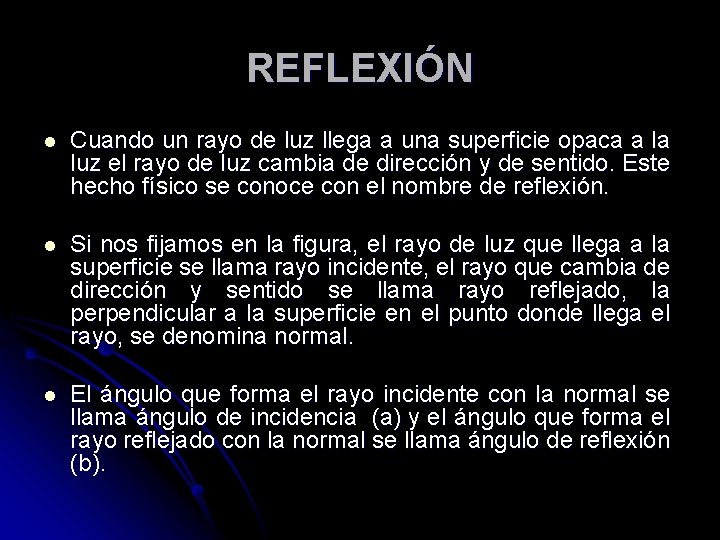 REFLEXIÓN l Cuando un rayo de luz llega a una superficie opaca a la