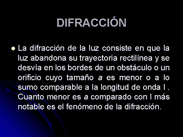 DIFRACCIÓN l La difracción de la luz consiste en que la luz abandona su