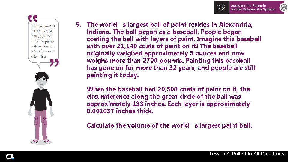 5. The world’s largest ball of paint resides in Alexandria, Indiana. The ball began
