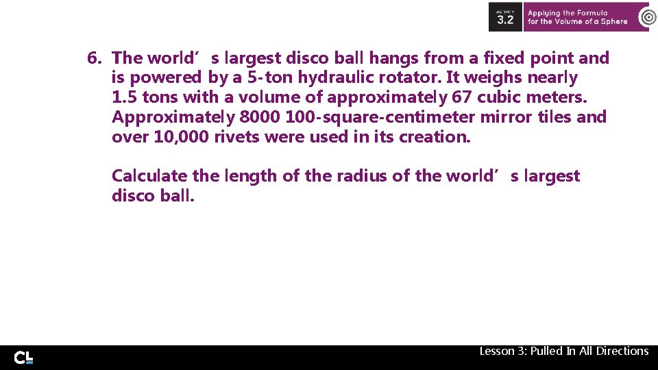 6. The world’s largest disco ball hangs from a fixed point and is powered