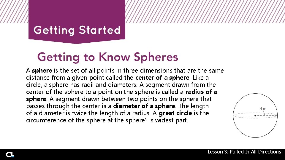 A sphere is the set of all points in three dimensions that are the