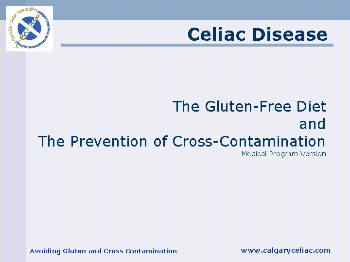 Celiac Disease The Gluten-Free Diet and The Prevention of Cross-Contamination Medical Program Version Avoiding