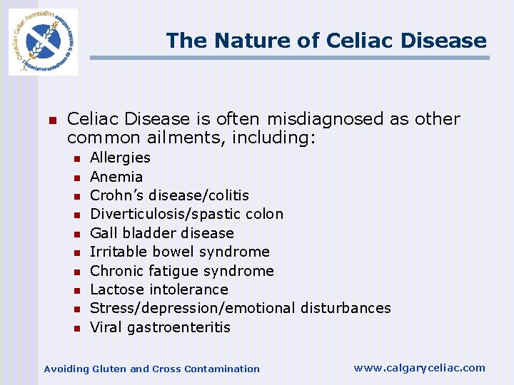 The Nature of Celiac Disease n Celiac Disease is often misdiagnosed as other common