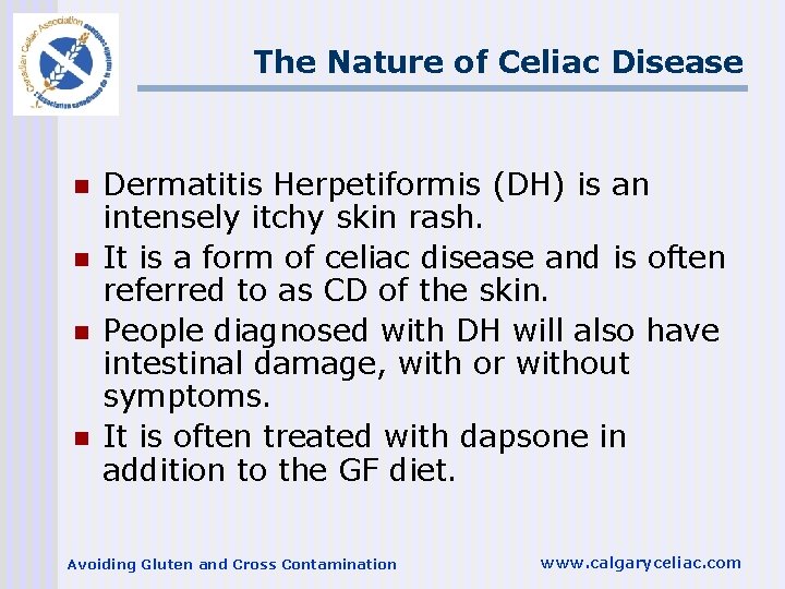 The Nature of Celiac Disease n n Dermatitis Herpetiformis (DH) is an intensely itchy