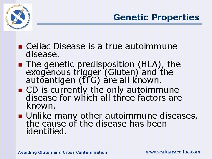 Genetic Properties n n Celiac Disease is a true autoimmune disease. The genetic predisposition