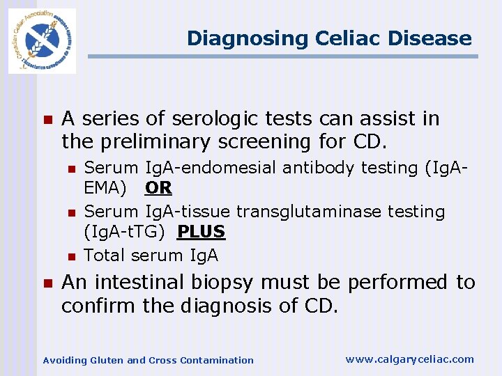 Diagnosing Celiac Disease n A series of serologic tests can assist in the preliminary