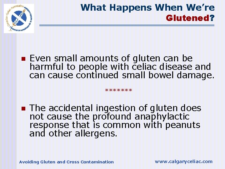 What Happens When We’re Glutened? n Even small amounts of gluten can be harmful