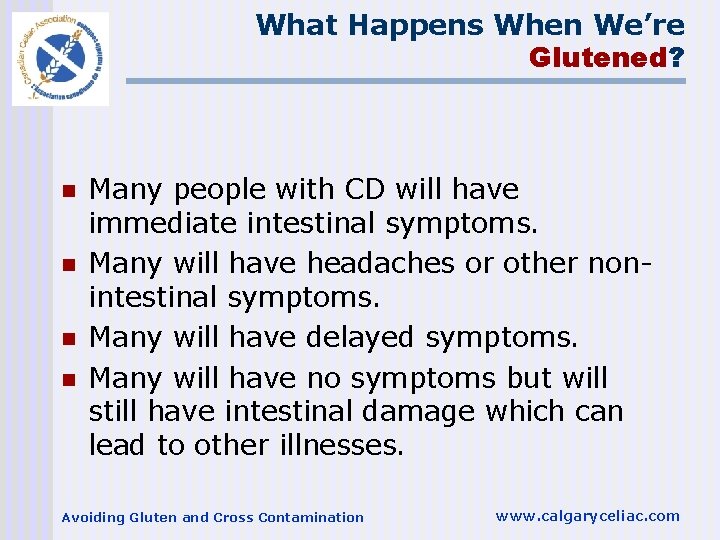 What Happens When We’re Glutened? n n Many people with CD will have immediate