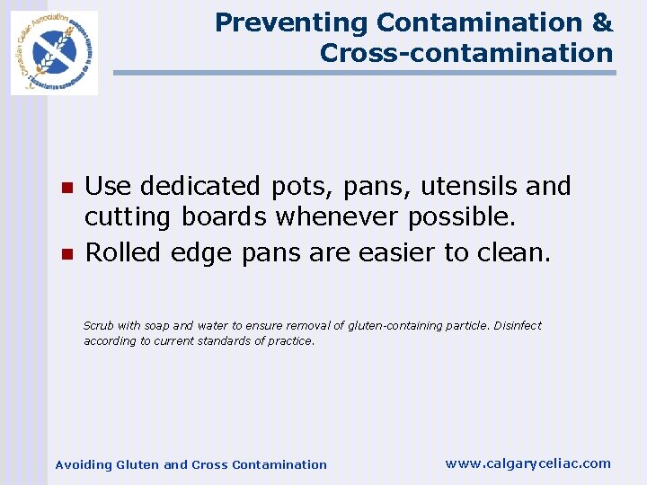 Preventing Contamination & Cross-contamination n n Use dedicated pots, pans, utensils and cutting boards