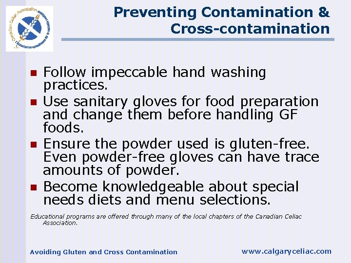 Preventing Contamination & Cross-contamination n n Follow impeccable hand washing practices. Use sanitary gloves