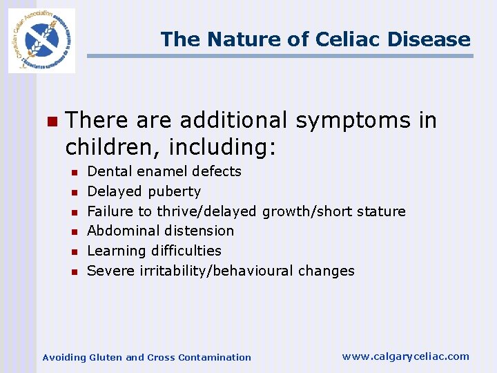 The Nature of Celiac Disease n There additional symptoms in children, including: n n