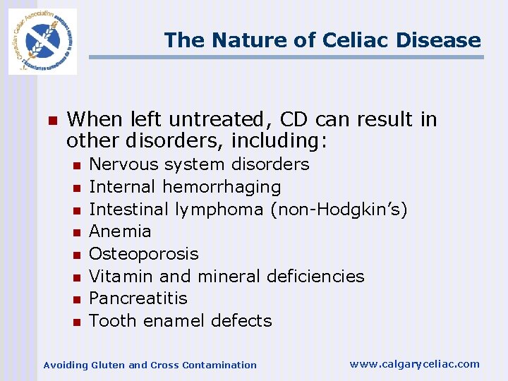 The Nature of Celiac Disease n When left untreated, CD can result in other