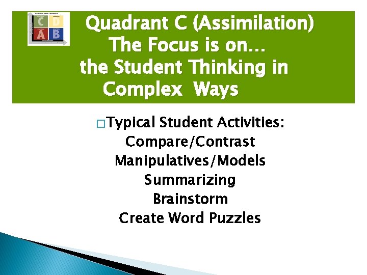 Quadrant C (Assimilation) The Focus is on… the Student Thinking in Complex Ways �