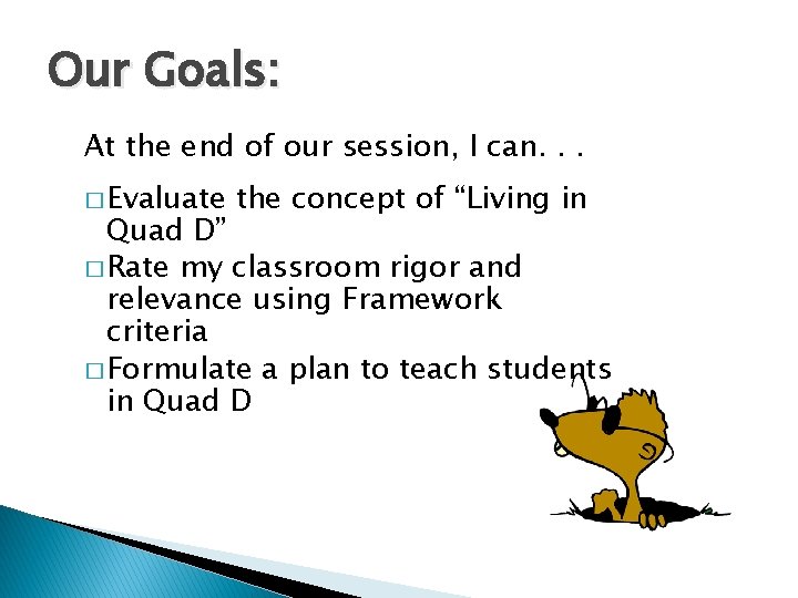 Our Goals: At the end of our session, I can. . . � Evaluate