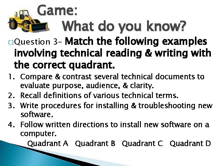 Game: What do you know? � Question 3– Match the following examples involving technical
