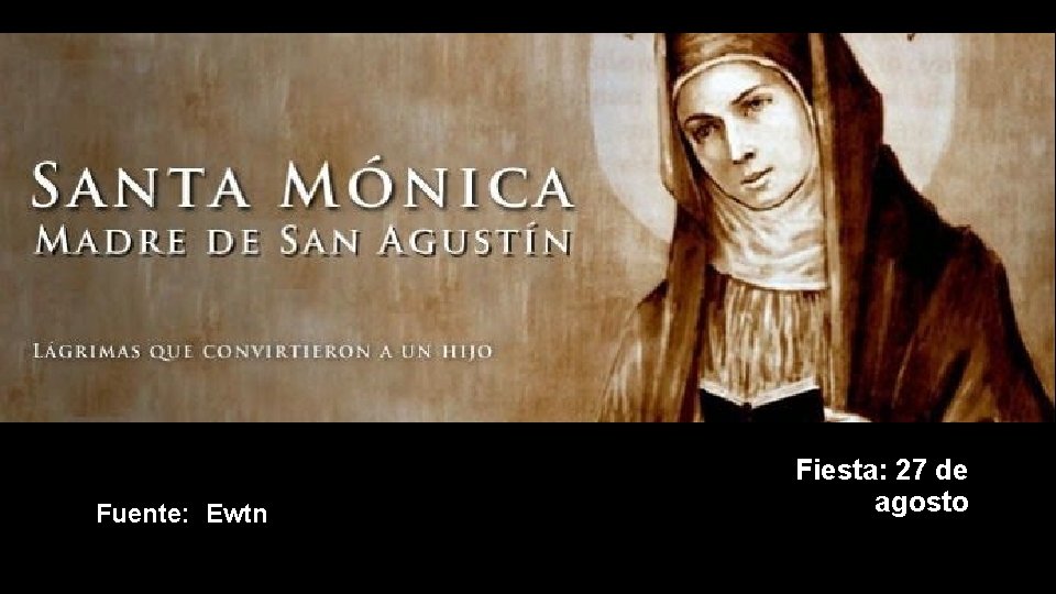Fuente: Ewtn Fiesta: 27 de agosto 