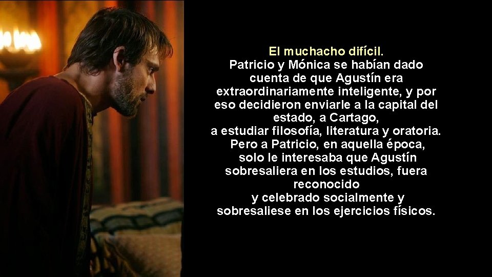 El muchacho difícil. Patricio y Mónica se habían dado cuenta de que Agustín era