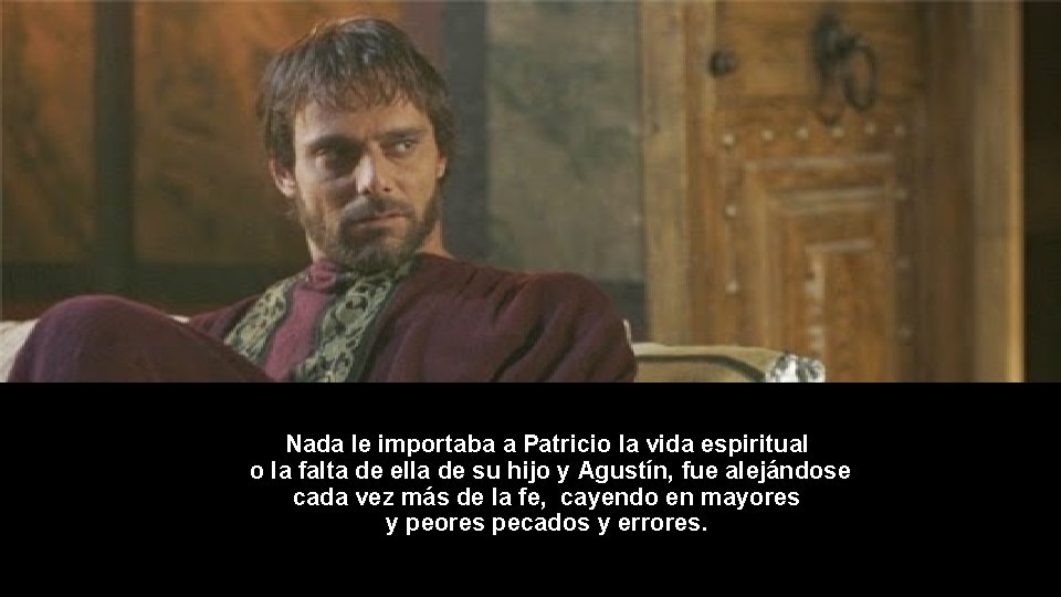 Nada le importaba a Patricio la vida espiritual o la falta de ella de