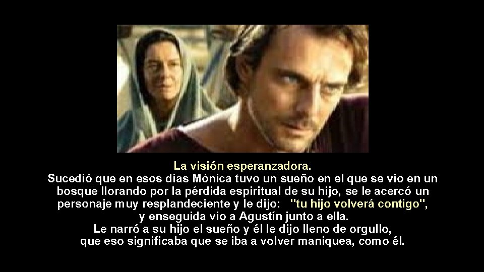 La visión esperanzadora. Sucedió que en esos días Mónica tuvo un sueño en el