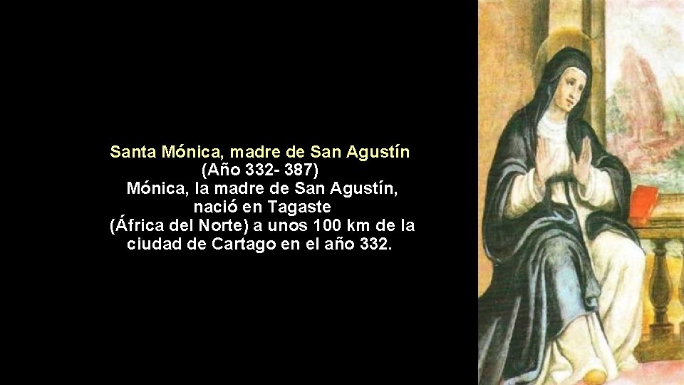 Santa Mónica, madre de San Agustín (Año 332 - 387) Mónica, la madre de