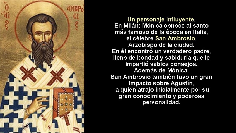 Un personaje influyente. En Milán; Mónica conoce al santo más famoso de la época