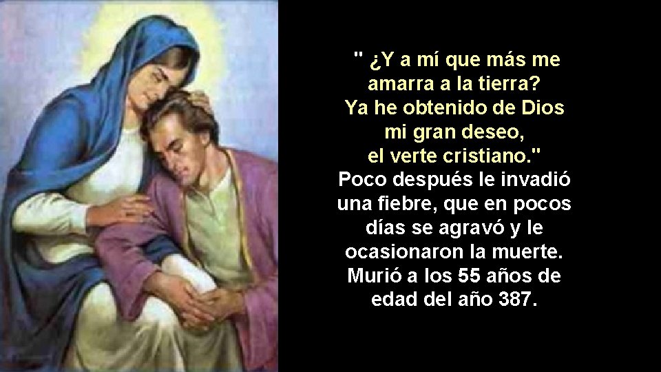" ¿Y a mí que más me amarra a la tierra? Ya he obtenido